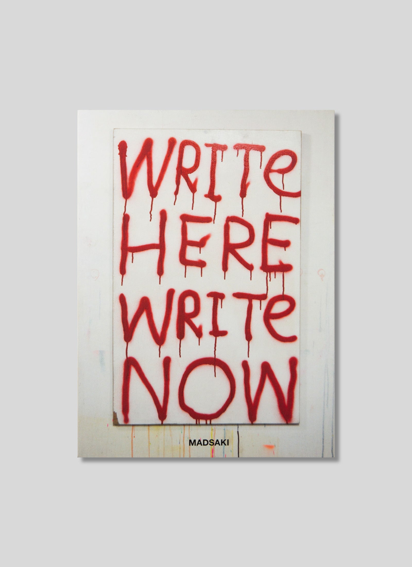 "WRITE HERE, WRITE NOW"